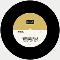 Nick Corbin & The Hang Ups - Feelin' Kinda Lucky / Time Alone - Big AC Records image